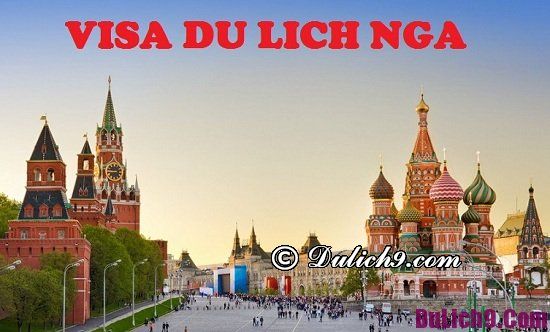 Quy trình và hồ sơ làm visa du lịch Nga thuận lợi, nhanh nhất: Làm sao để xin visa đi du lịch Nga