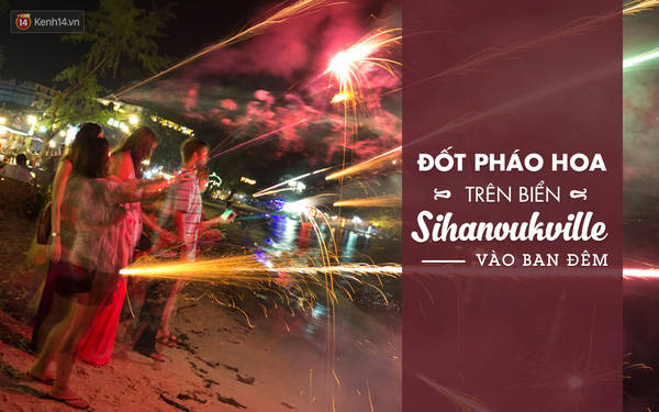 Trước khi đi tàu ra Koh Rong, hãy dành một đêm để đốt pháo hoa trên biển Sihanouk. Pháo hoa ở đây được bày bán công khai và chỉ có giá 2 USD/cây.