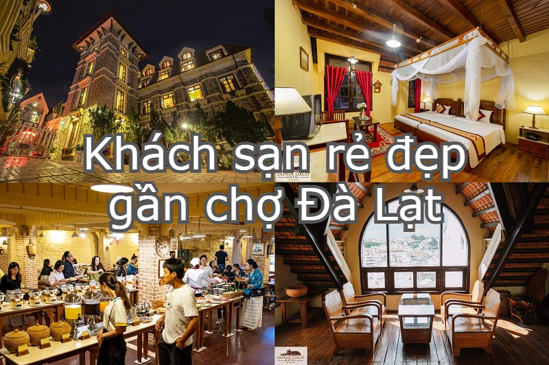Review các khách sạn Đà Lạt gần chợ, giá bình dân. Gần chợ Đà Lạt có khách sạn nào đẹp, ăn sáng miễn phí?