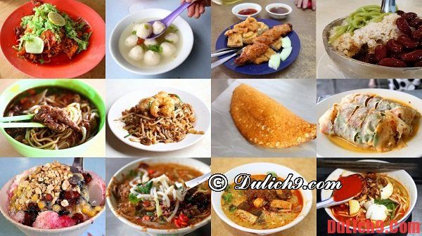 Những món ăn ngon không thể không ăn khi du lịch Penang