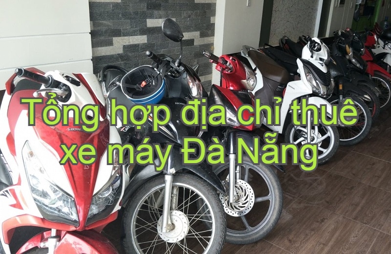 Kinh nghiệm thuê xe máy ở Đà Nẵng. Thuê xe máy ở đâu Đà Nẵng?