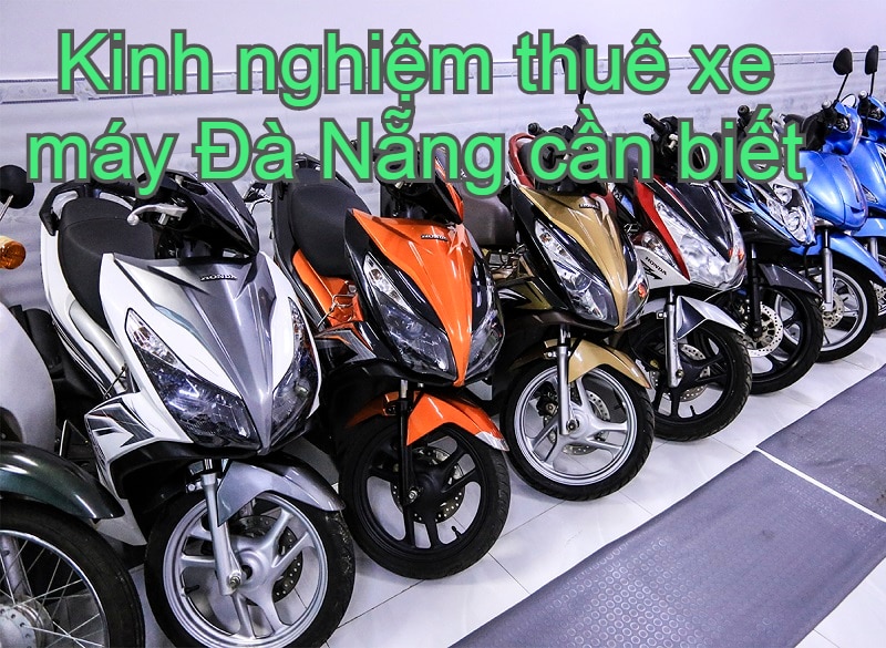 Thuê xe máy ở Đà Nẵng giá rẻ, uy tín tại sân bay, giao xe tận nơi. Dịch vụ cho thuê xe máy ở Đà Nẵng