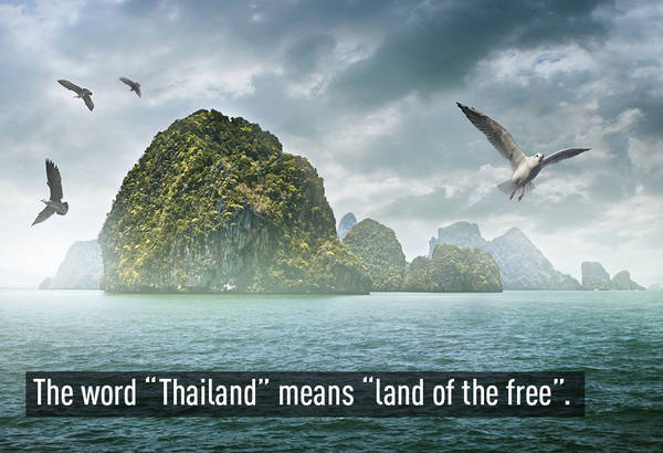 Từ "Thái" trong tiếng Thái có nghĩa là "tự do" => Thailand có nghĩa là "vùng đất của tự do"