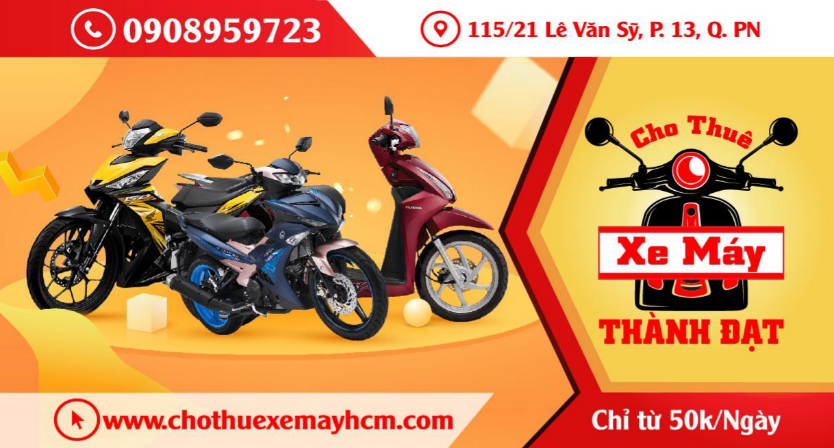 CHO THUÊ XE MÁY HCM - THÀNH ĐẠT - GIÁ THUÊ XE CHỈ 50K/NGÀY